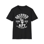 Skipped the Gym T-Shirt