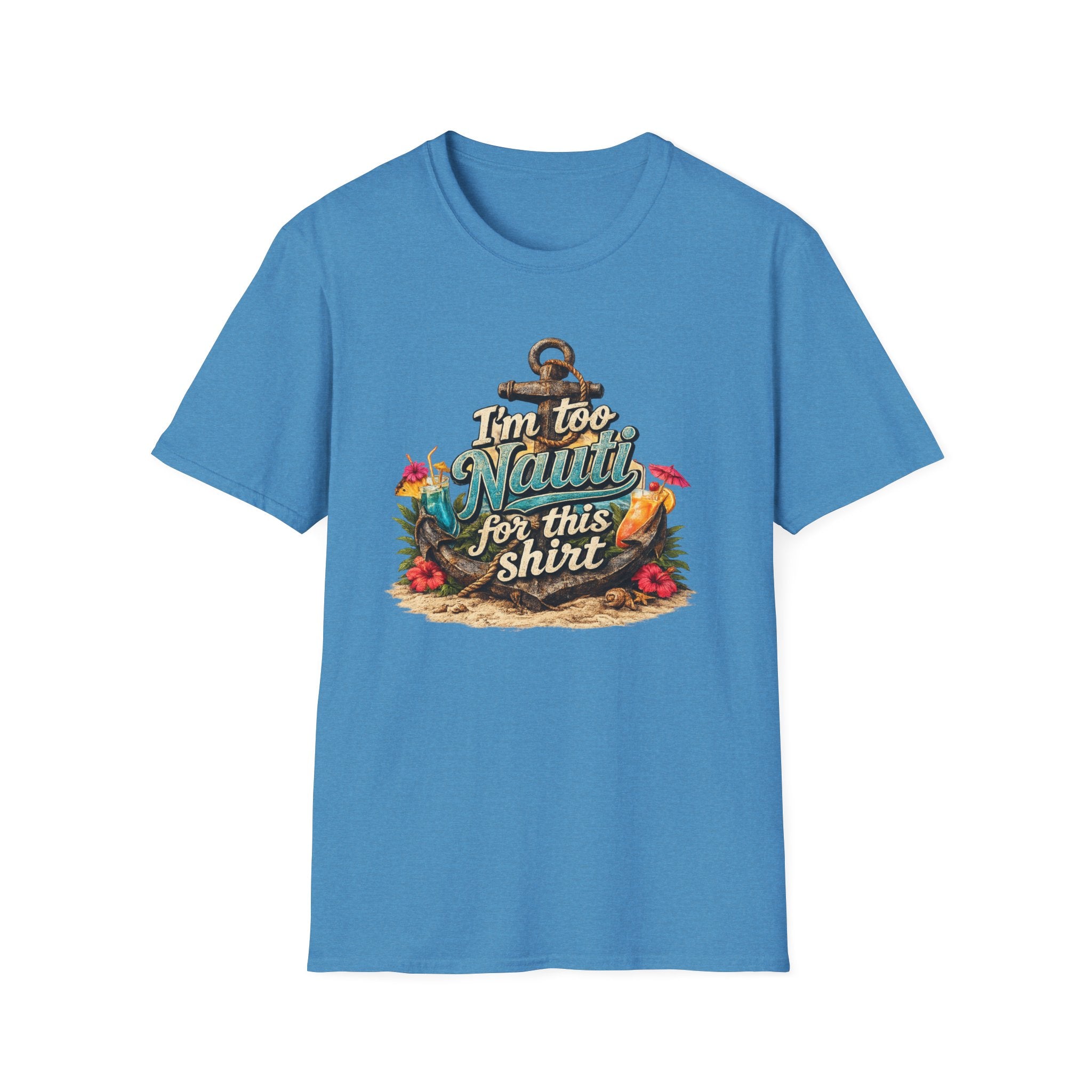 I'm Too Nauti For This Shirt T-Shirt