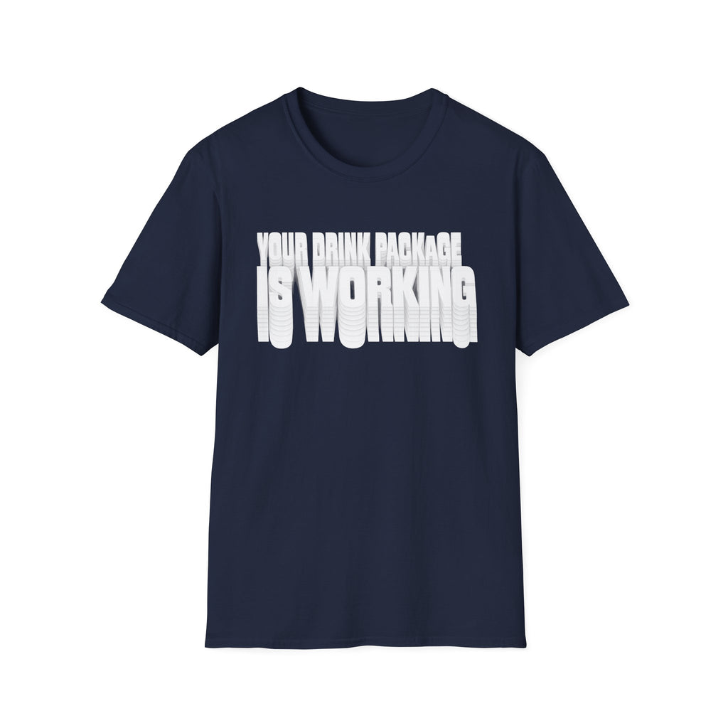 Your Drink Package is Working T-Shirt
