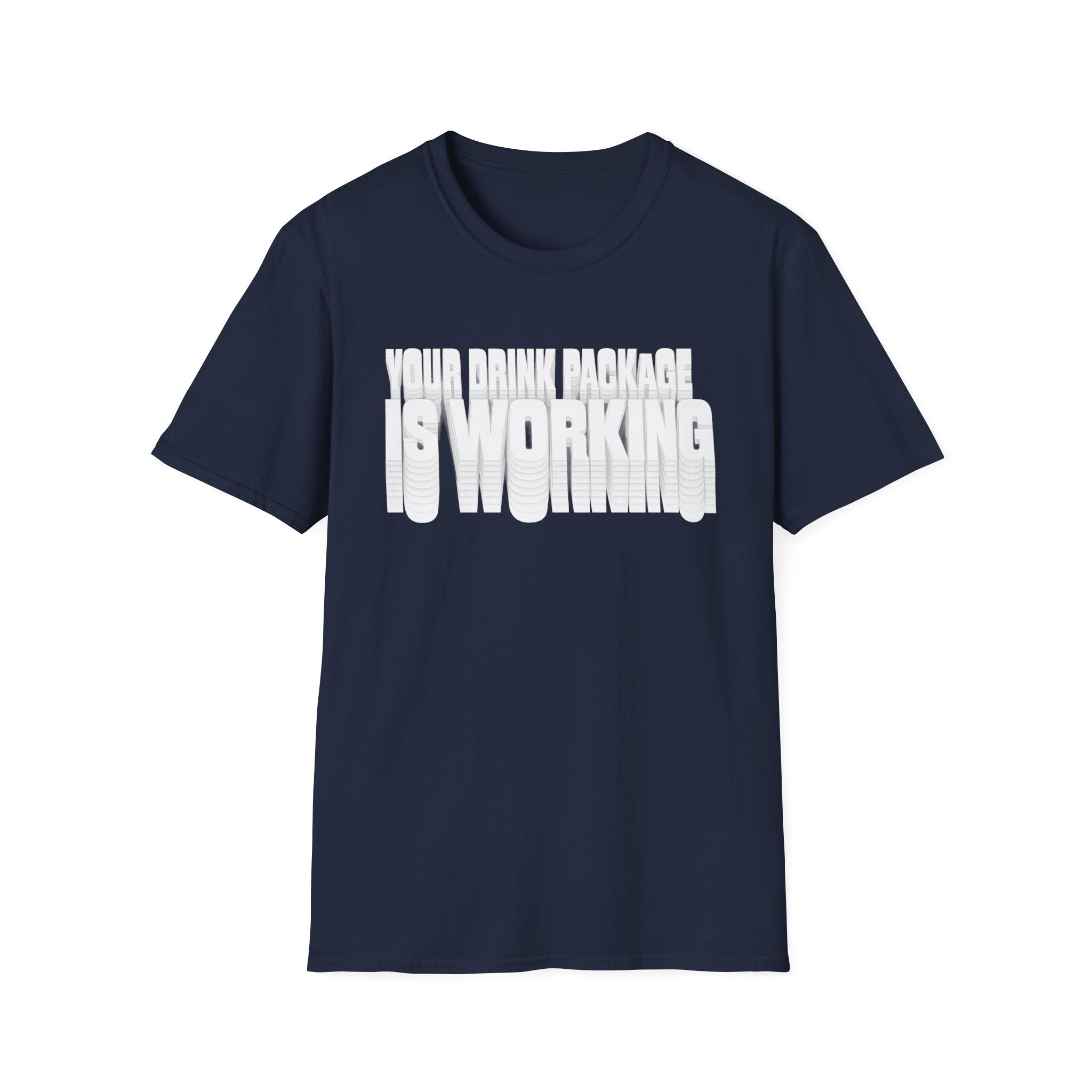 Your Drink Package is Working T-Shirt