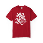 Lets Get Nauti T-shirt