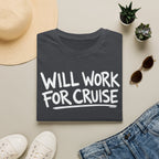 Will Work For Cruise T-Shirt