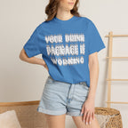 Your Drink Package Is Working T-shirt