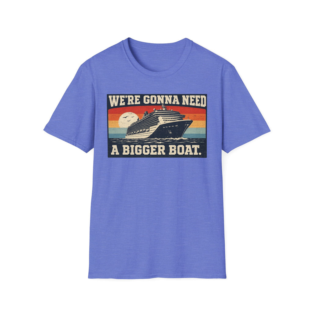 We're Gonna Need A Bigger Boat T-Shirt