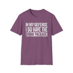 In My Defense I Do Have The Drink Package T-Shirt