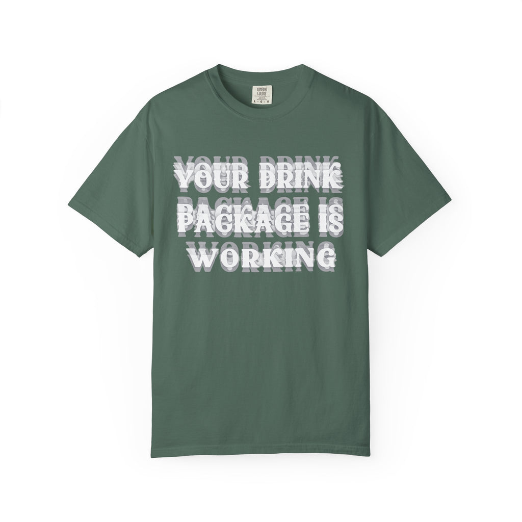 Your Drink Package Is Working T-shirt