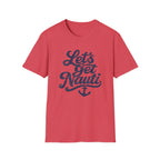 Let's Get Nauti T-Shirt