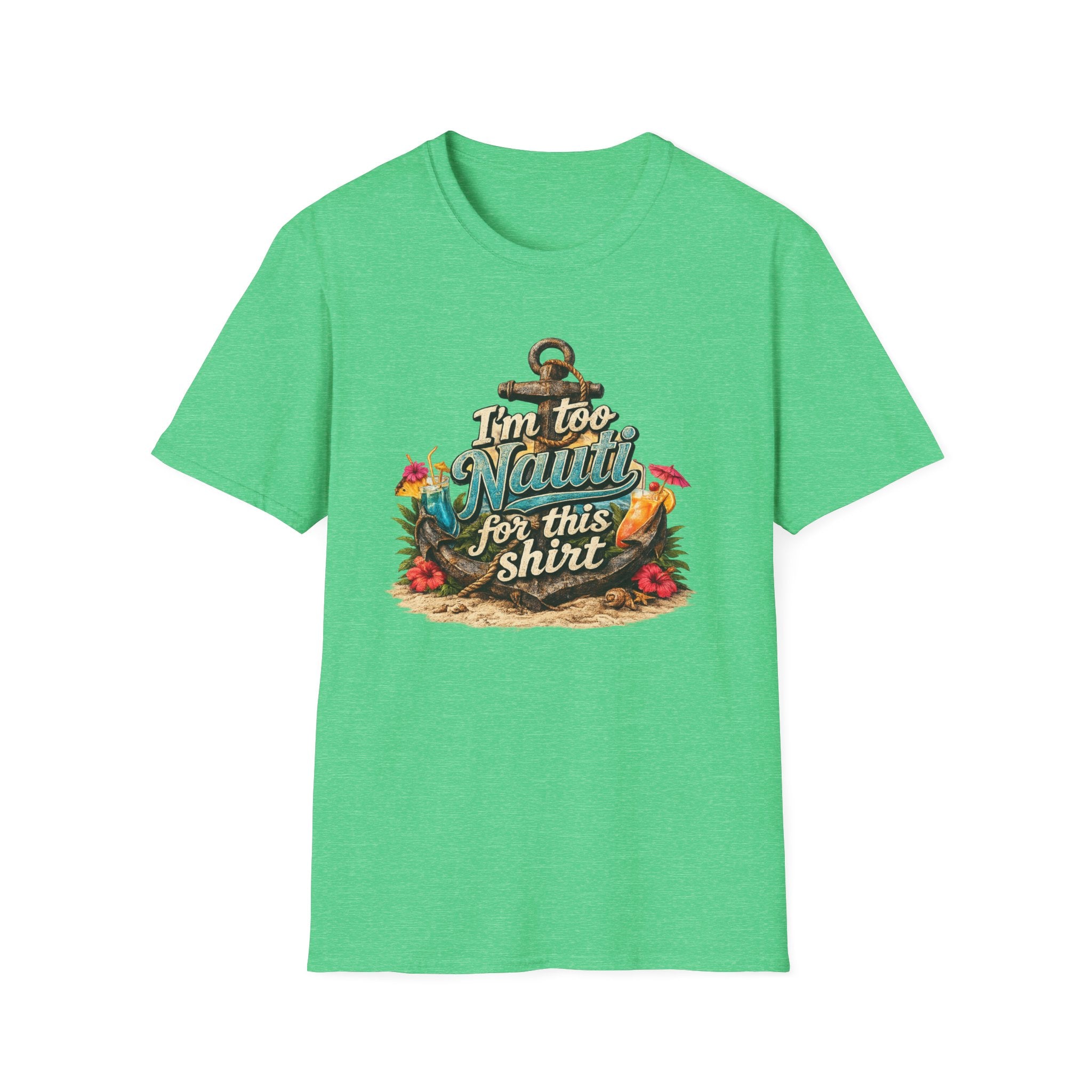 I'm Too Nauti For This Shirt T-Shirt