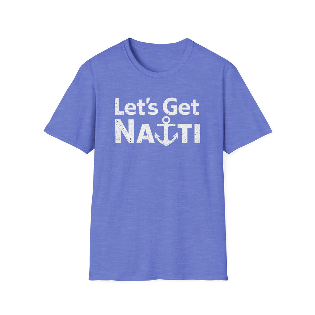 Lets Get Nauti T-Shirt