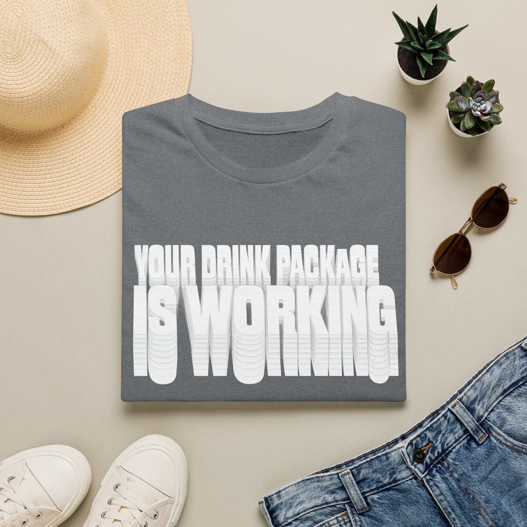 Your Drink Package is Working T-Shirt