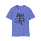 Let's Get Nauti T-Shirt
