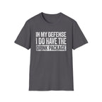 In My Defense I Do Have The Drink Package T-Shirt