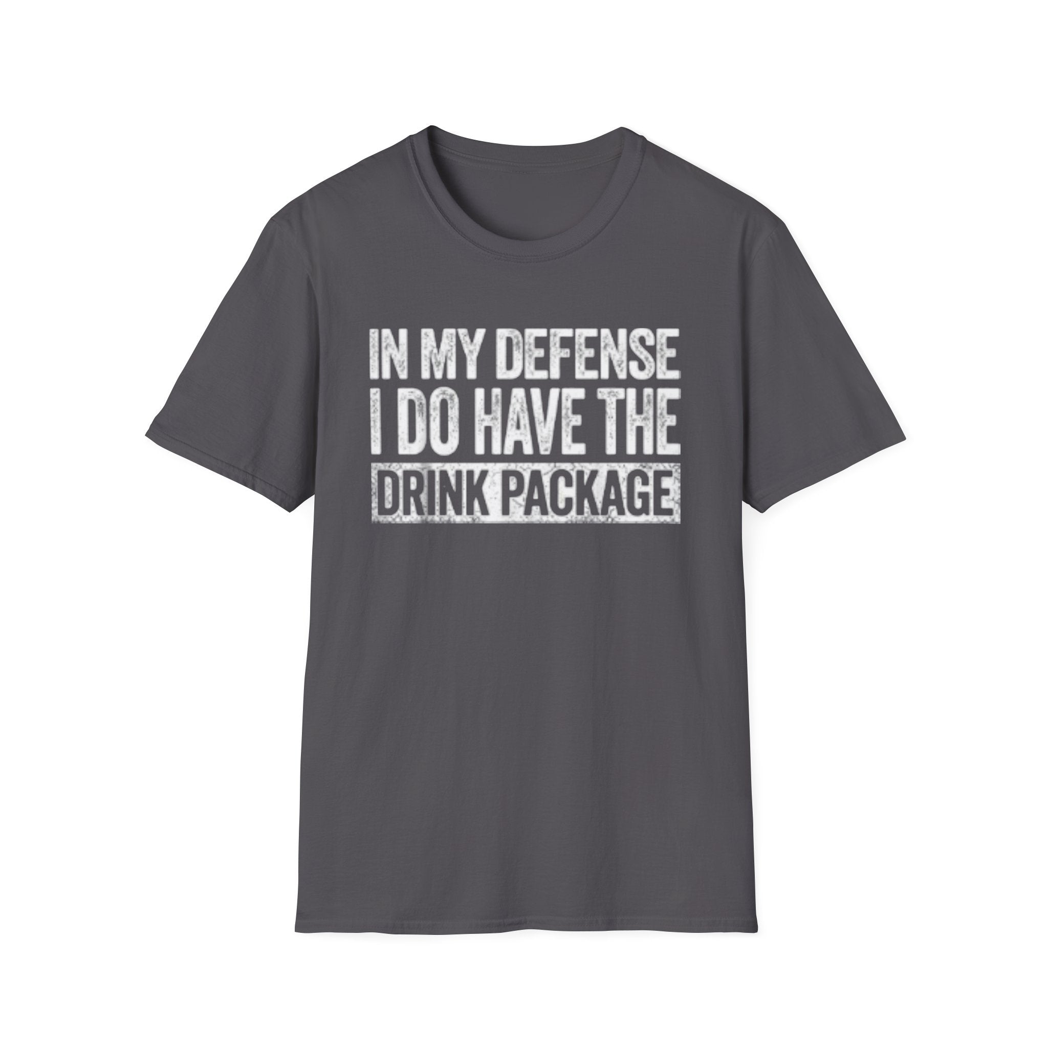 In My Defense I Do Have The Drink Package T-Shirt