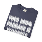 Your Drink Package Is Working T-shirt