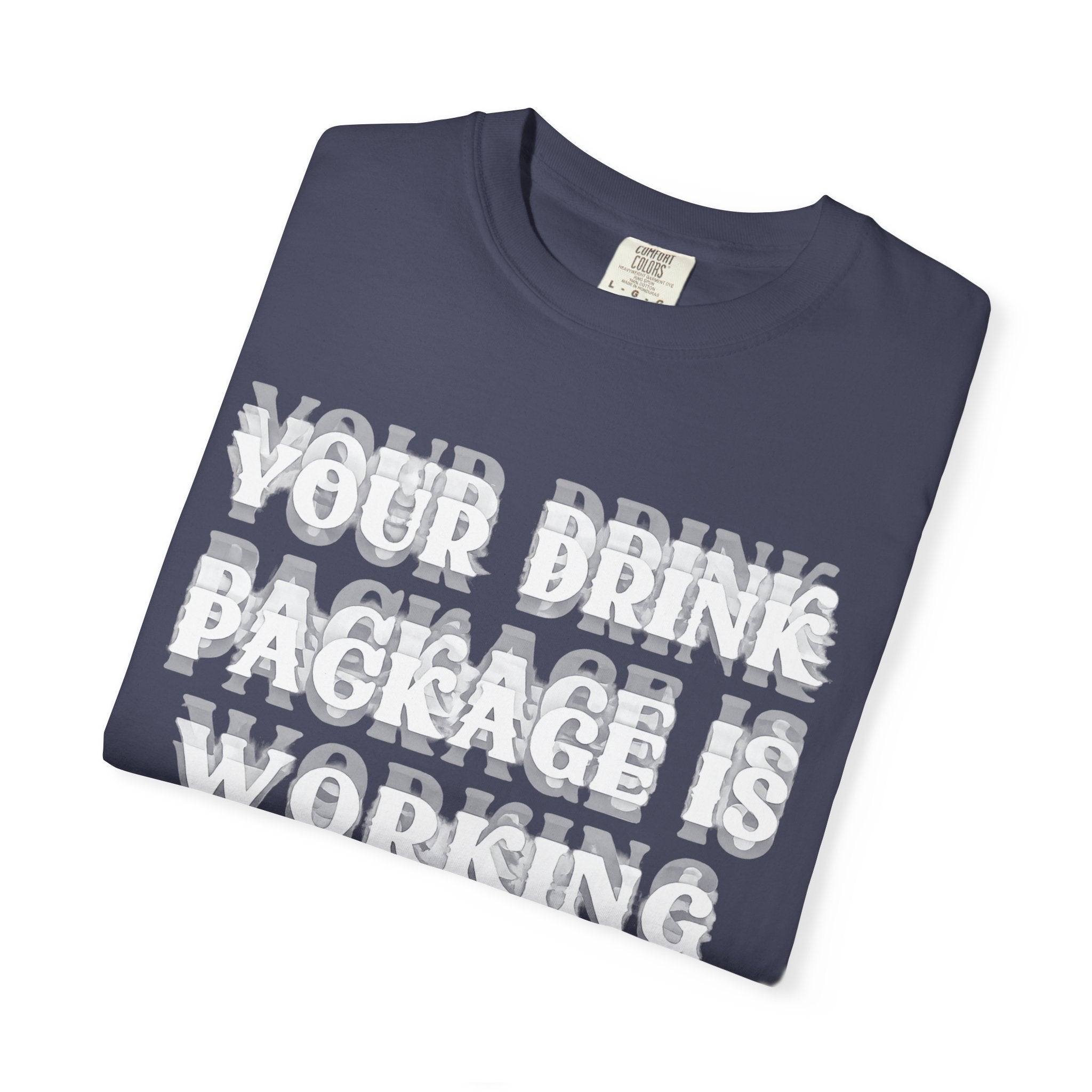 Your Drink Package Is Working T-shirt