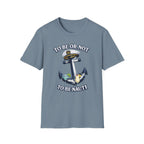 To Be Or Not To Be Nauti T-Shirt