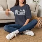 Will Work For Cruise T-Shirt