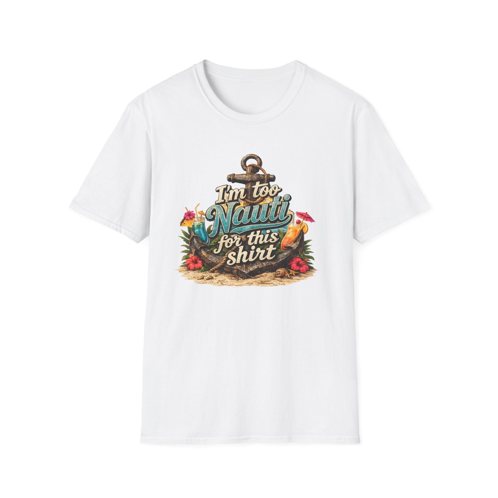 I'm Too Nauti For This Shirt T-Shirt