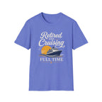 Retired And Cruising Full Time T-Shirt
