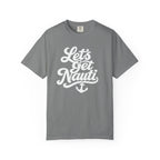 Lets Get Nauti T-shirt