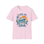 Life is Better at Sea T-Shirt