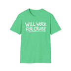Will Work For Cruise T-Shirt