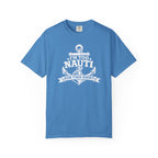 I'm Too Nauti For This T-shirt