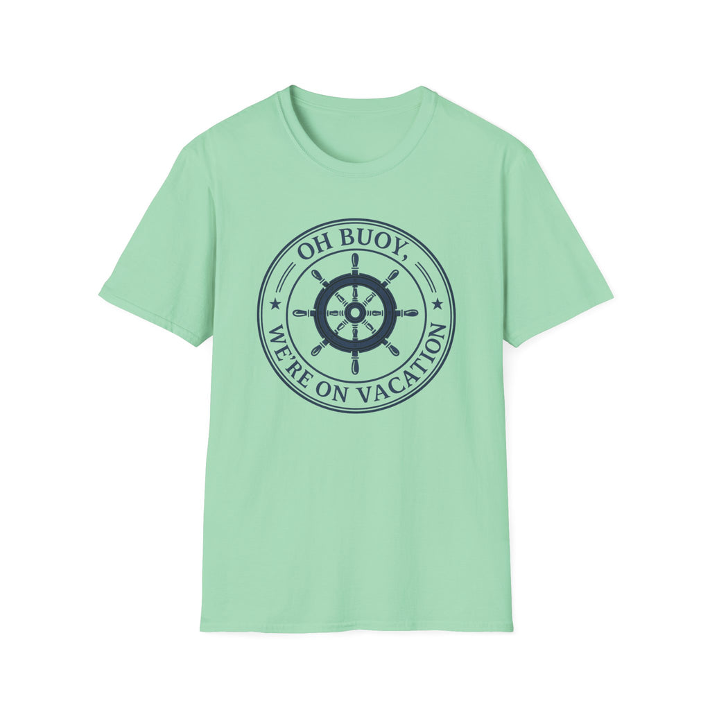 Oh Buoy We're On Vacation T-Shirt