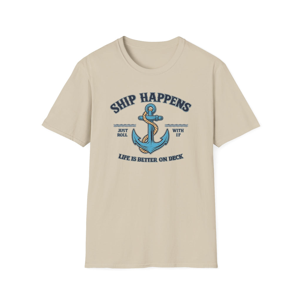 Ship Happens Life is better on Deck T-Shirt