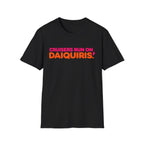 Cruisers Run On Daiquiris T-Shirt