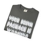 Your Drink Package Is Working T-shirt