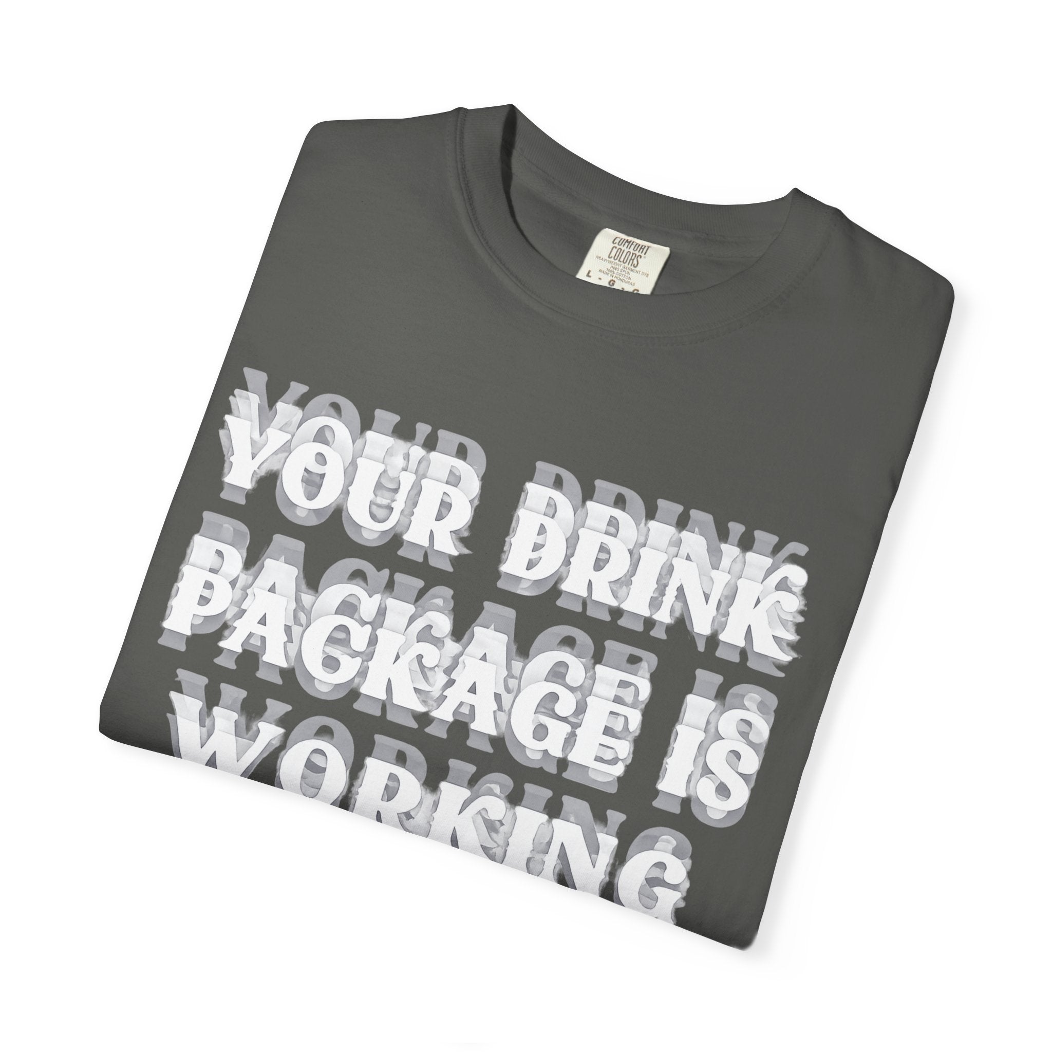 Your Drink Package Is Working T-shirt