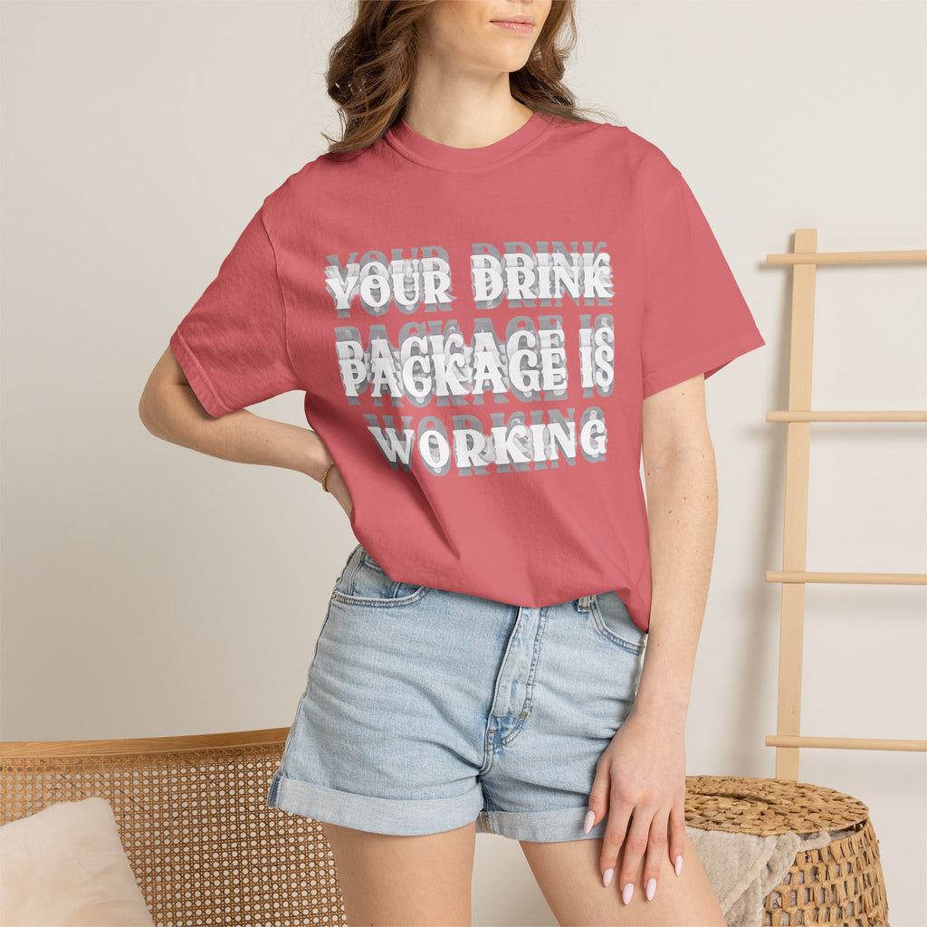 Your Drink Package Is Working T-shirt