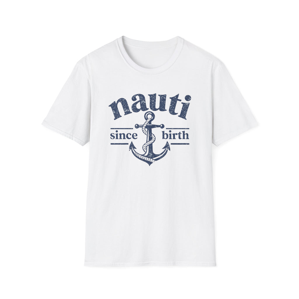 Nauti Since Birth T-Shirt