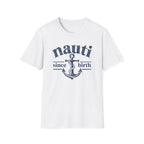 Nauti Since Birth T-Shirt