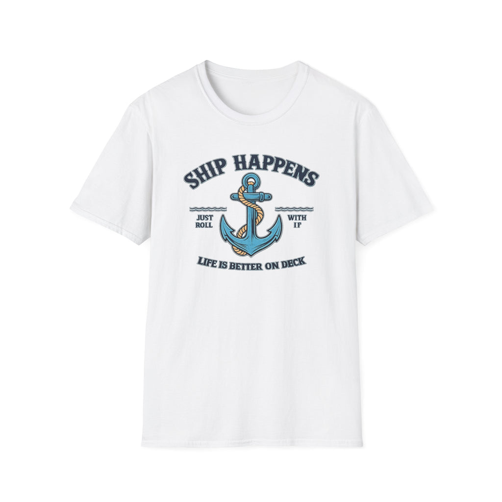 Ship Happens Life is better on Deck T-Shirt