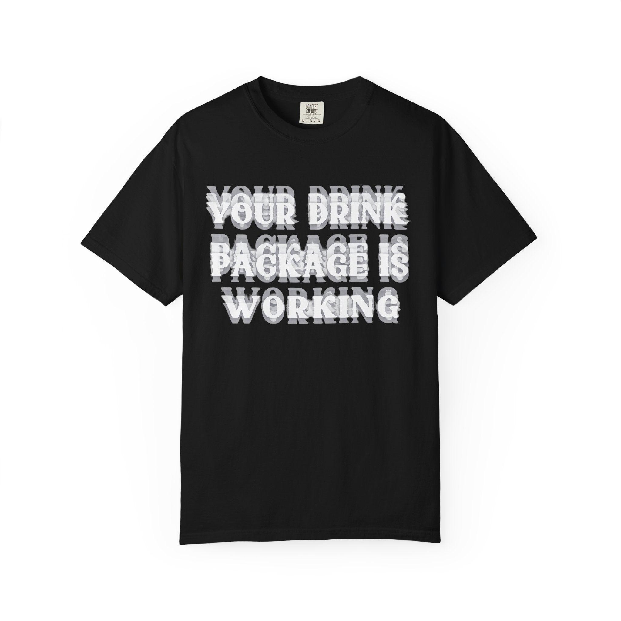 Your Drink Package Is Working T-shirt