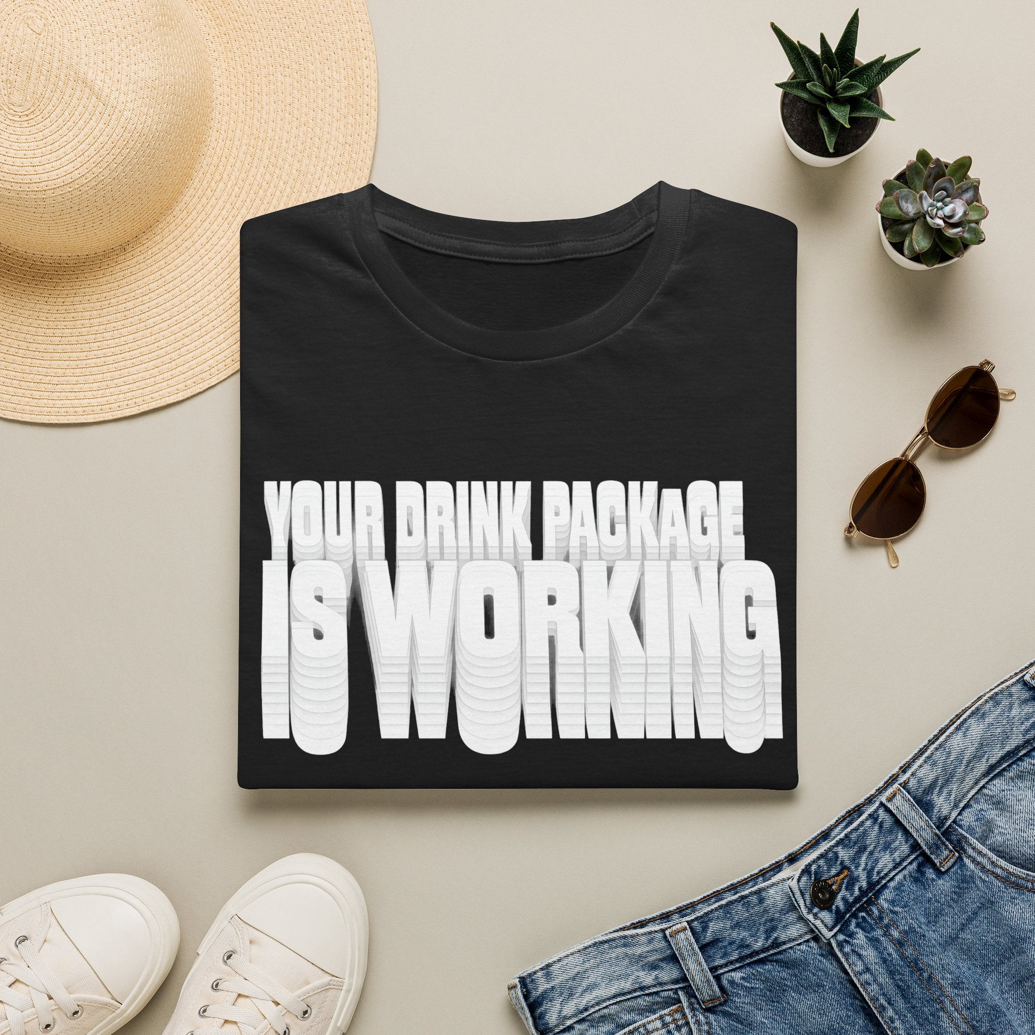 Your Drink Package is Working T-Shirt