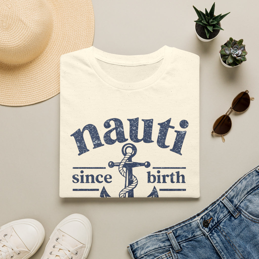 Nauti Since Birth T-Shirt