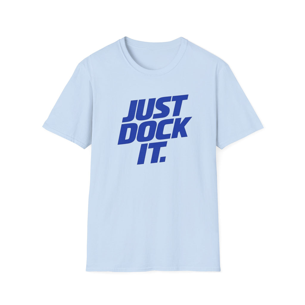 Just Dock It. T-Shirt