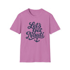 Let's Get Nauti T-Shirt