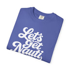 Lets Get Nauti T-shirt