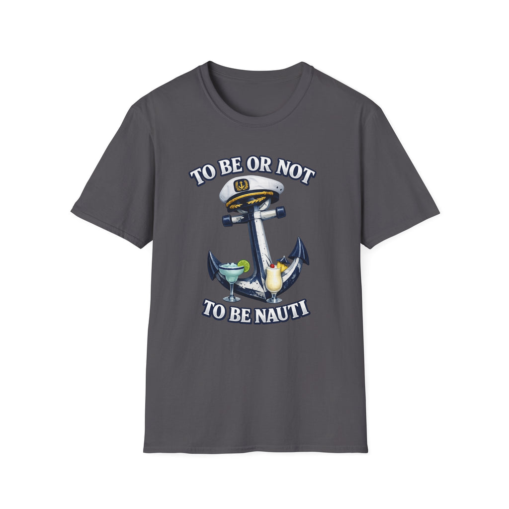 To Be Or Not To Be Nauti T-Shirt