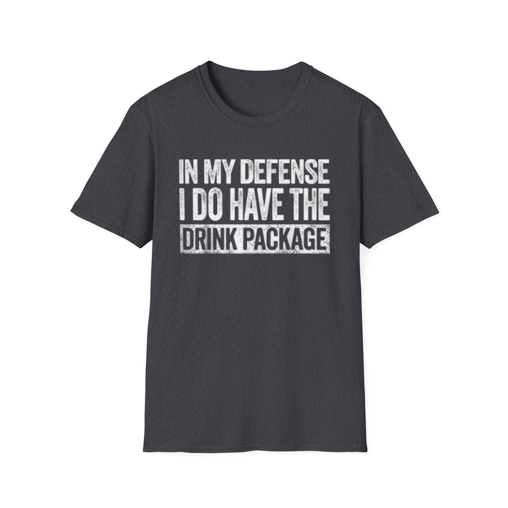 In My Defense I Do Have The Drink Package T-Shirt