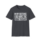In My Defense I Do Have The Drink Package T-Shirt
