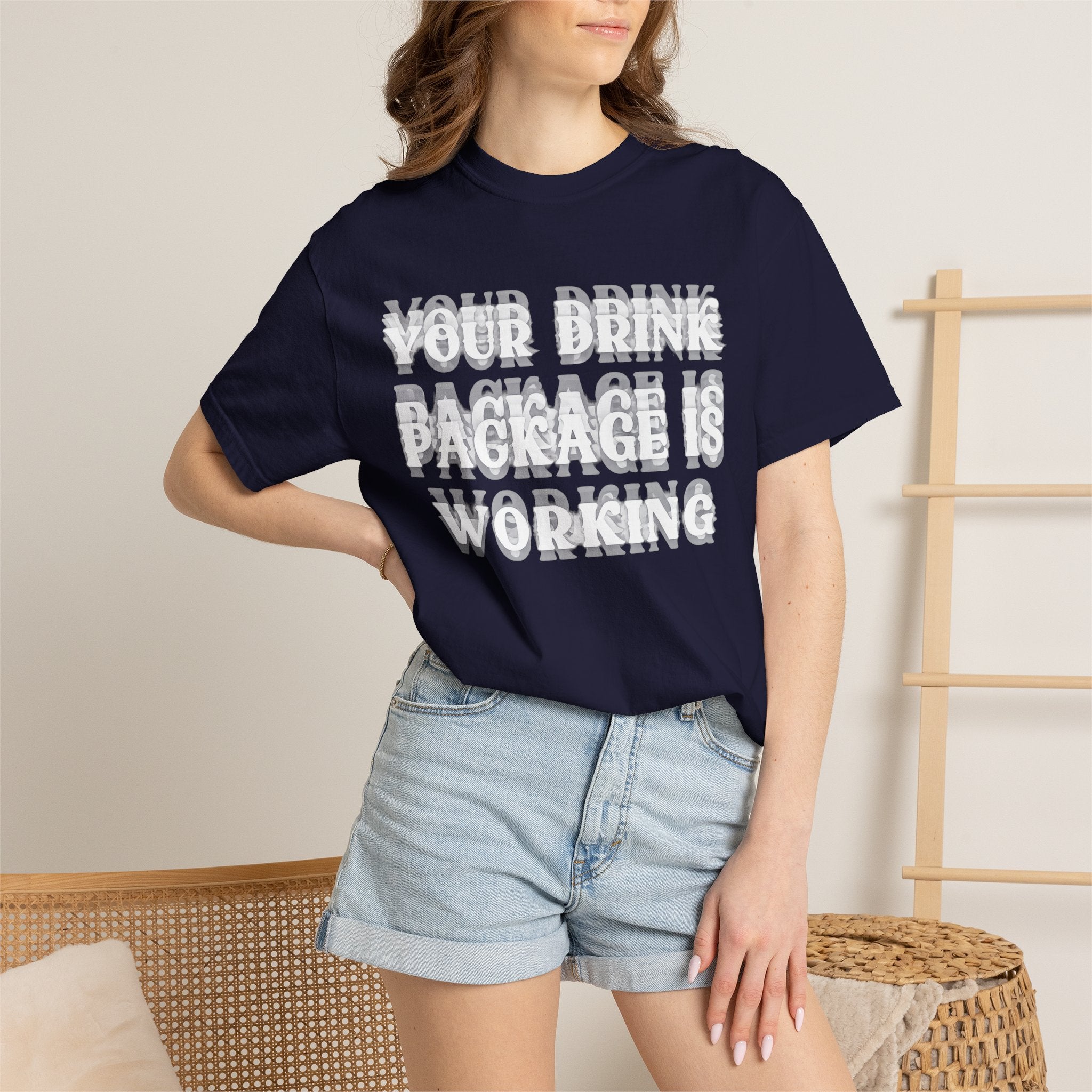 Your Drink Package Is Working T-shirt