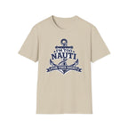 I'm Too Nauti For This Shirt T-Shirt