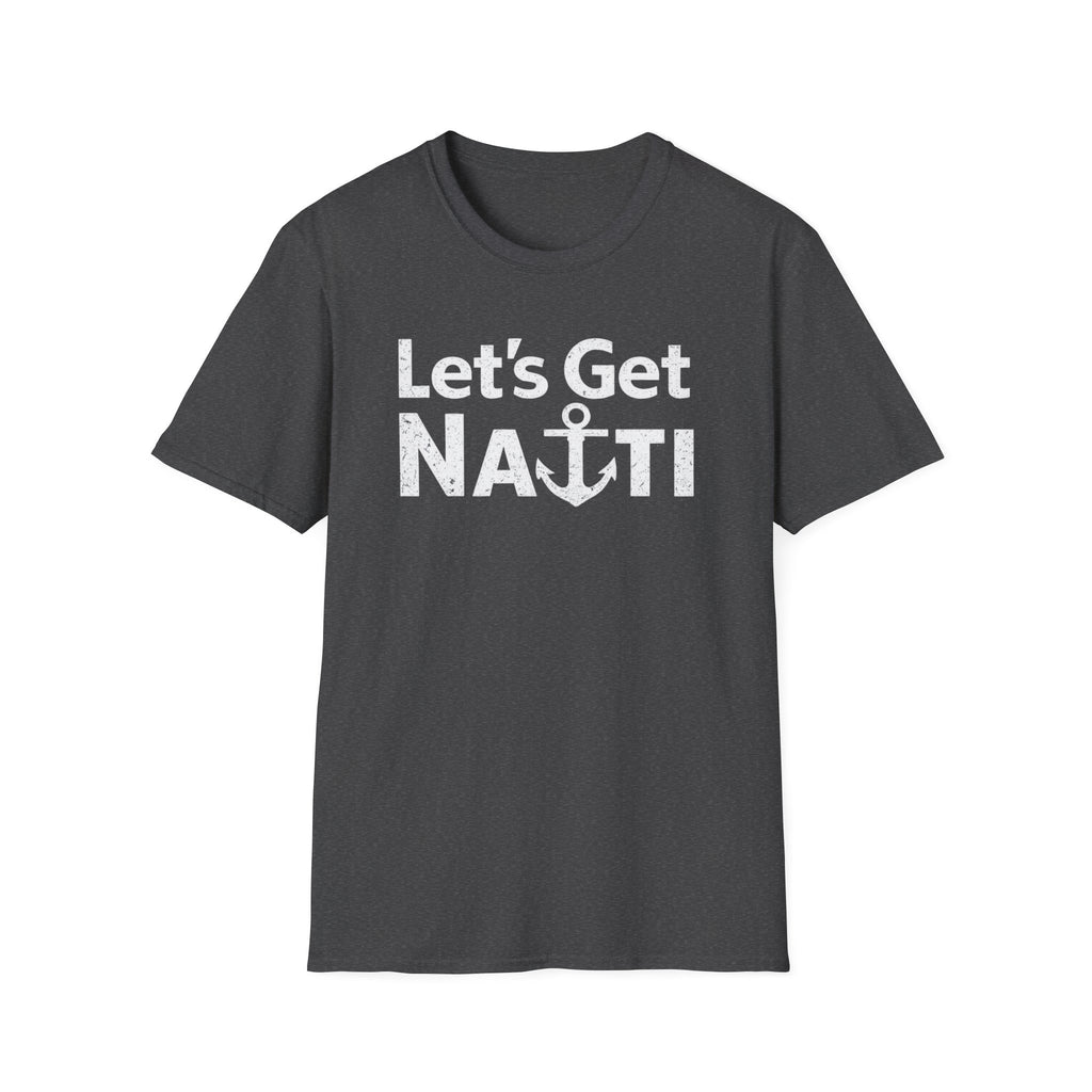 Lets Get Nauti T-Shirt